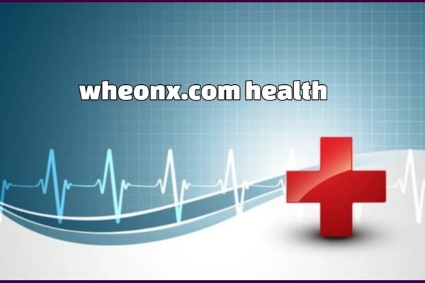 WheonX Health Review 2025 – Features, Benefits, and Digital Wellness Solutions wheonx health